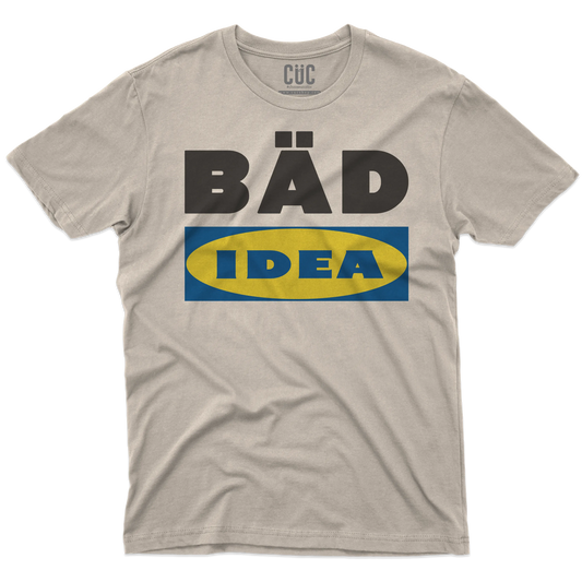CUC T-SHIRT BAD IDEA - DIVERTENTE - #chooseurcolor