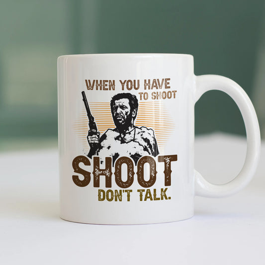 CUC TAZZA WHEN YOU HAVE TO SHOOT SHOOT - FILM - Il Bello il Brutto Il Cattivo - Cult -  #chooseurcolor