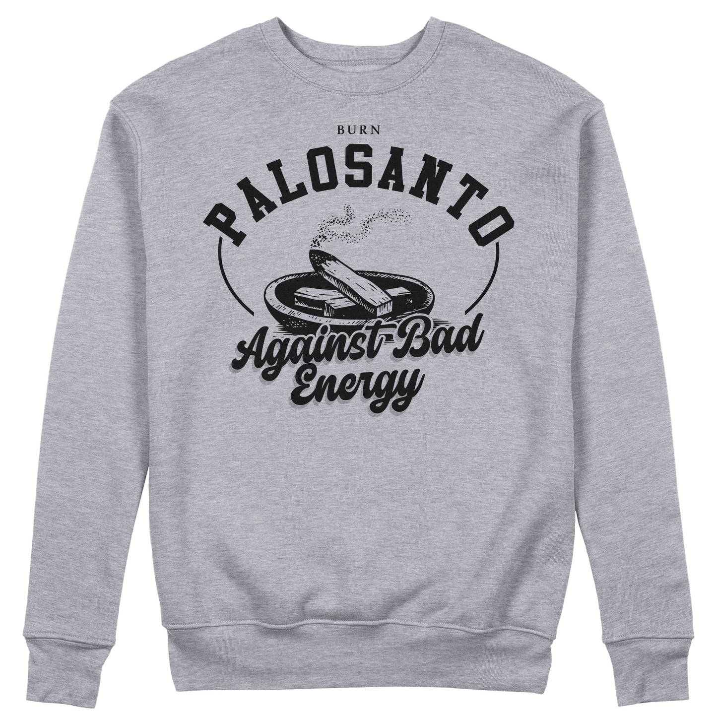 FELPA GIROCOLLO Burn Palosanto Against Bad Energy yoga divertente Grigio #chooseurcolor