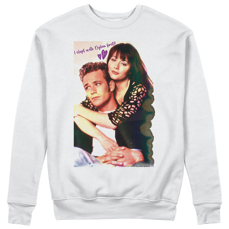 Felpa I SLEPT WITH DYLAN FIRST - love beverly hills 90210 - anni 90  #chooseurcolor