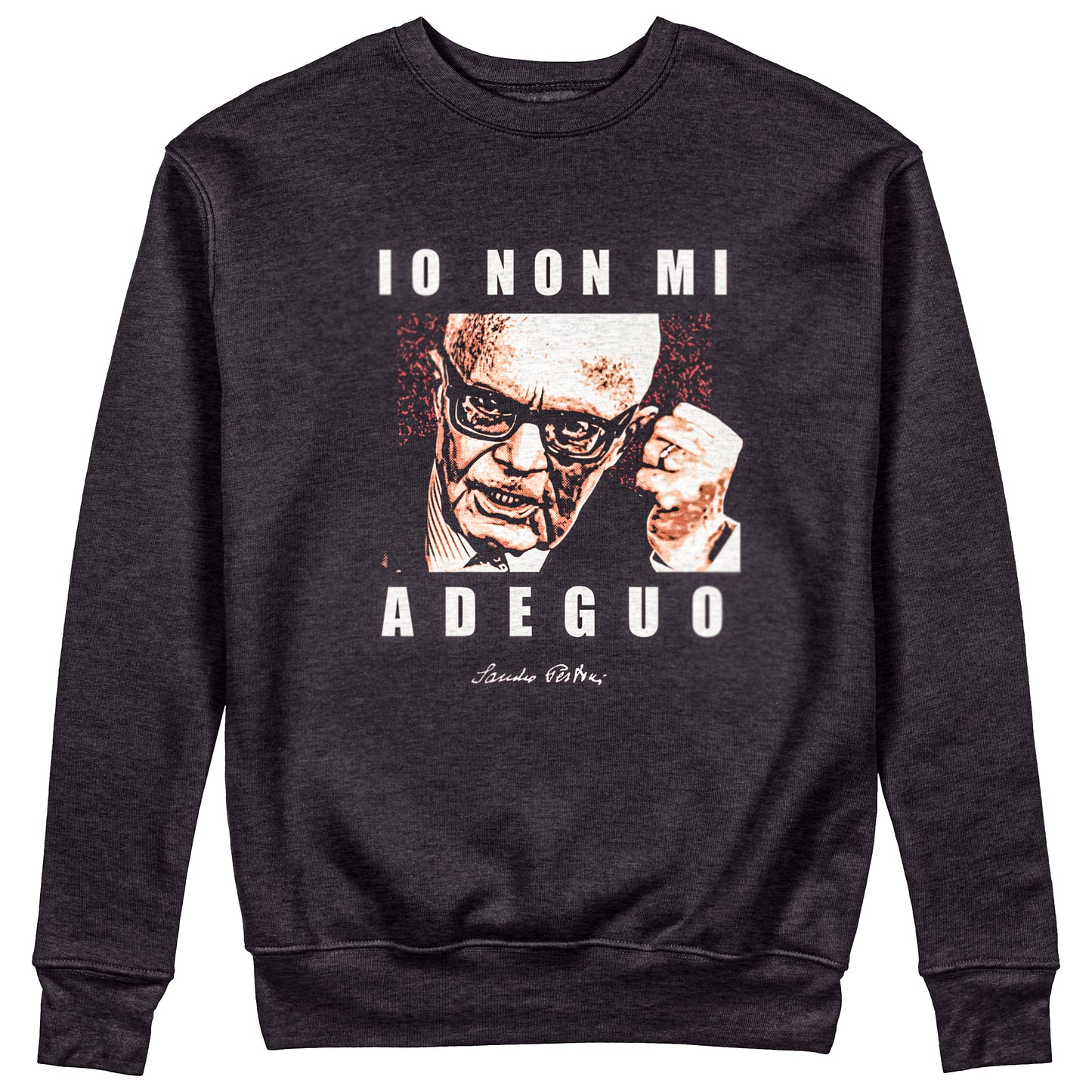 Felpa Girocollo Unisex IO NON MI ADEGUO - Pertini - Politica #chooseurcolor
