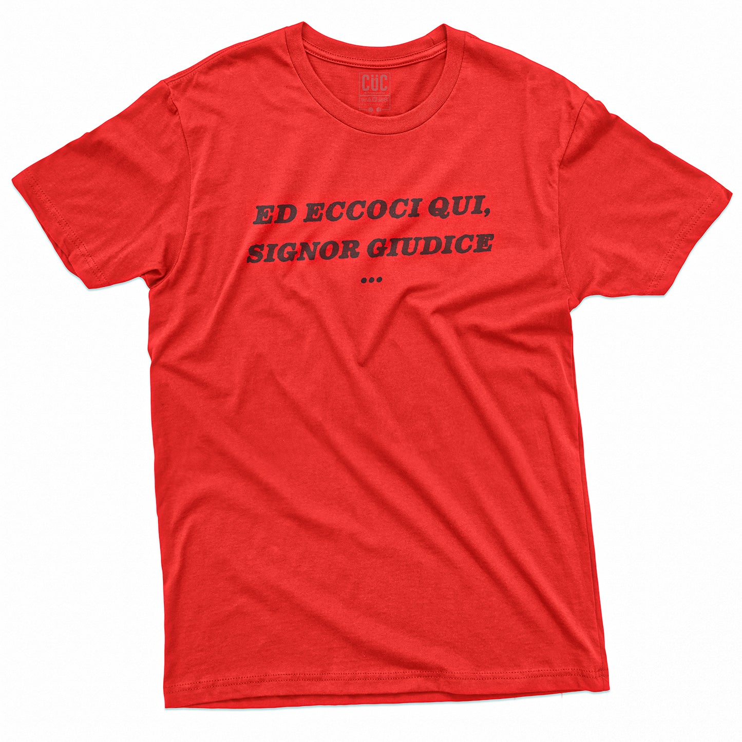 CUC T-Shirt ED ECCOCI QUI - Signor Giudice - Divertente #chooseurcolor