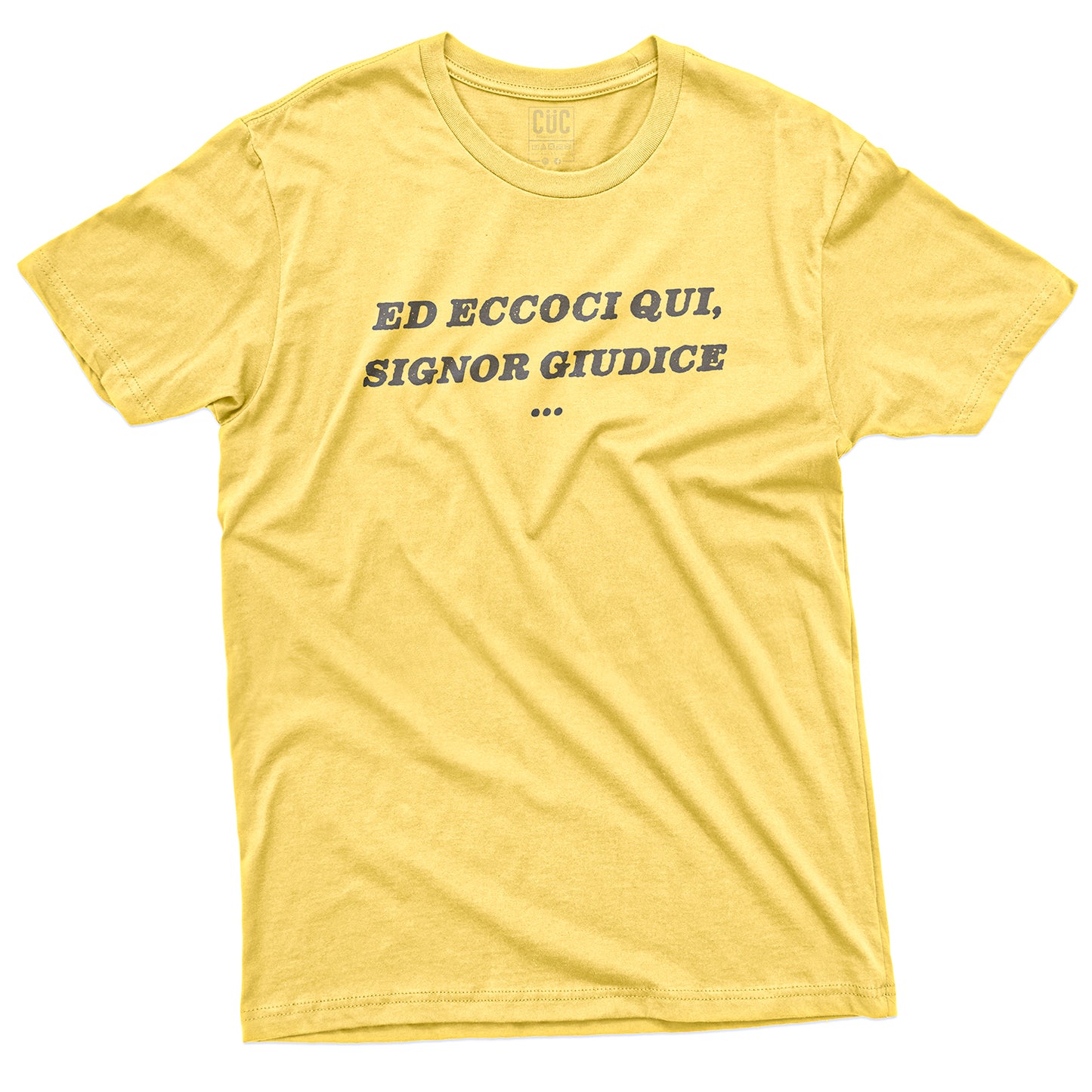 CUC T-Shirt ED ECCOCI QUI - Signor Giudice - Divertente #chooseurcolor