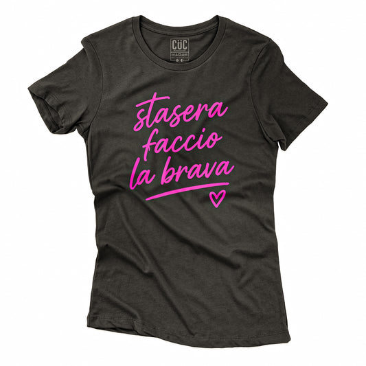 T-SHIRT CUC STASERA FACCIO LA BRAVA - Divertente #chooseurcolor