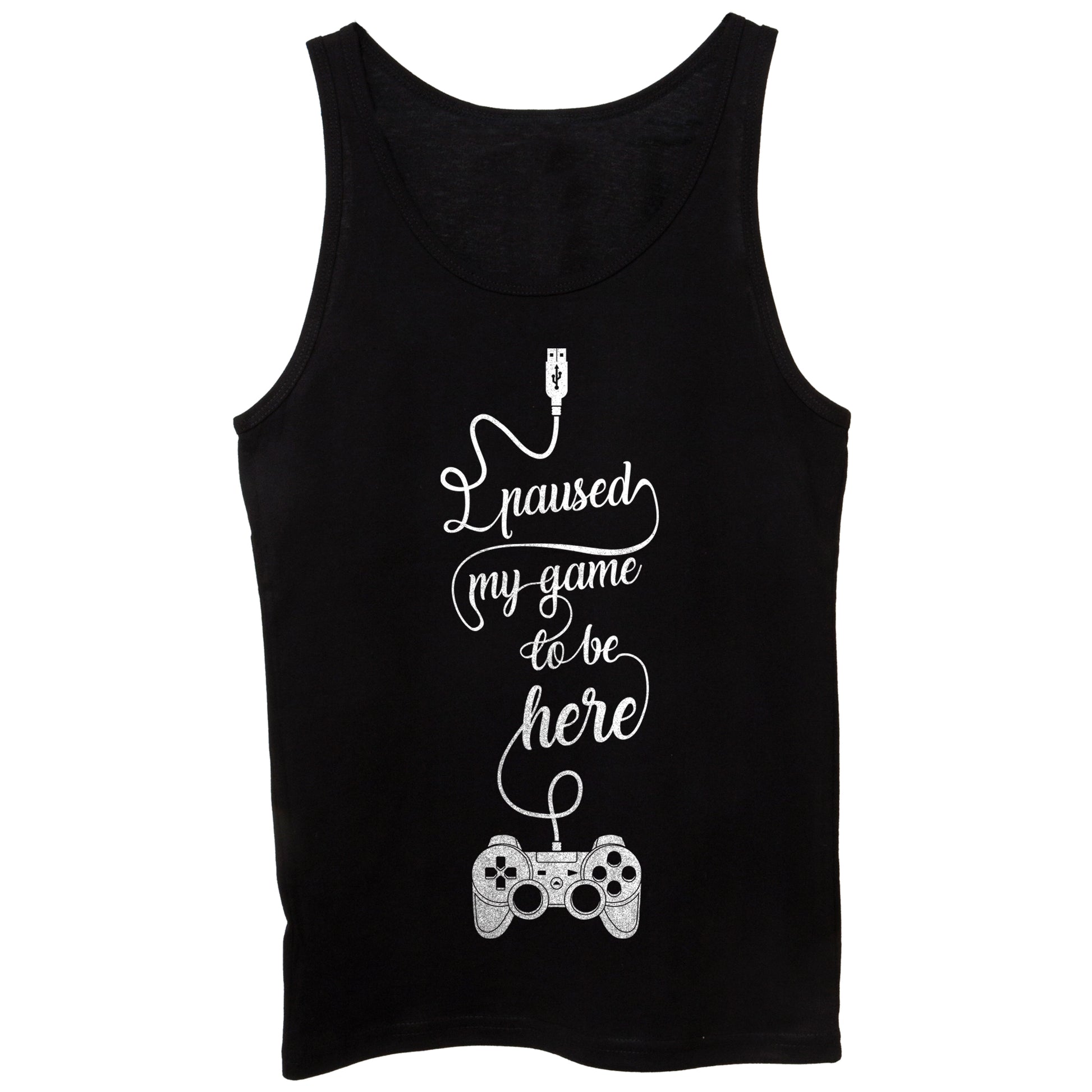 Black Canotta I Paused My Game To Be Here Play Game Videogame Joypad - GAMES CucShop