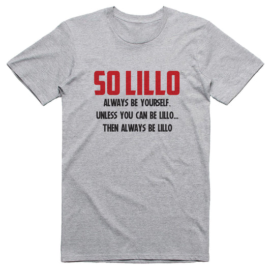 T-Shirt So Lillo - Sii sempre te stesso a meno che non sia Lillo in quel caso sii sempre Lillo #chooseurcolor - CUC chooseurcolor