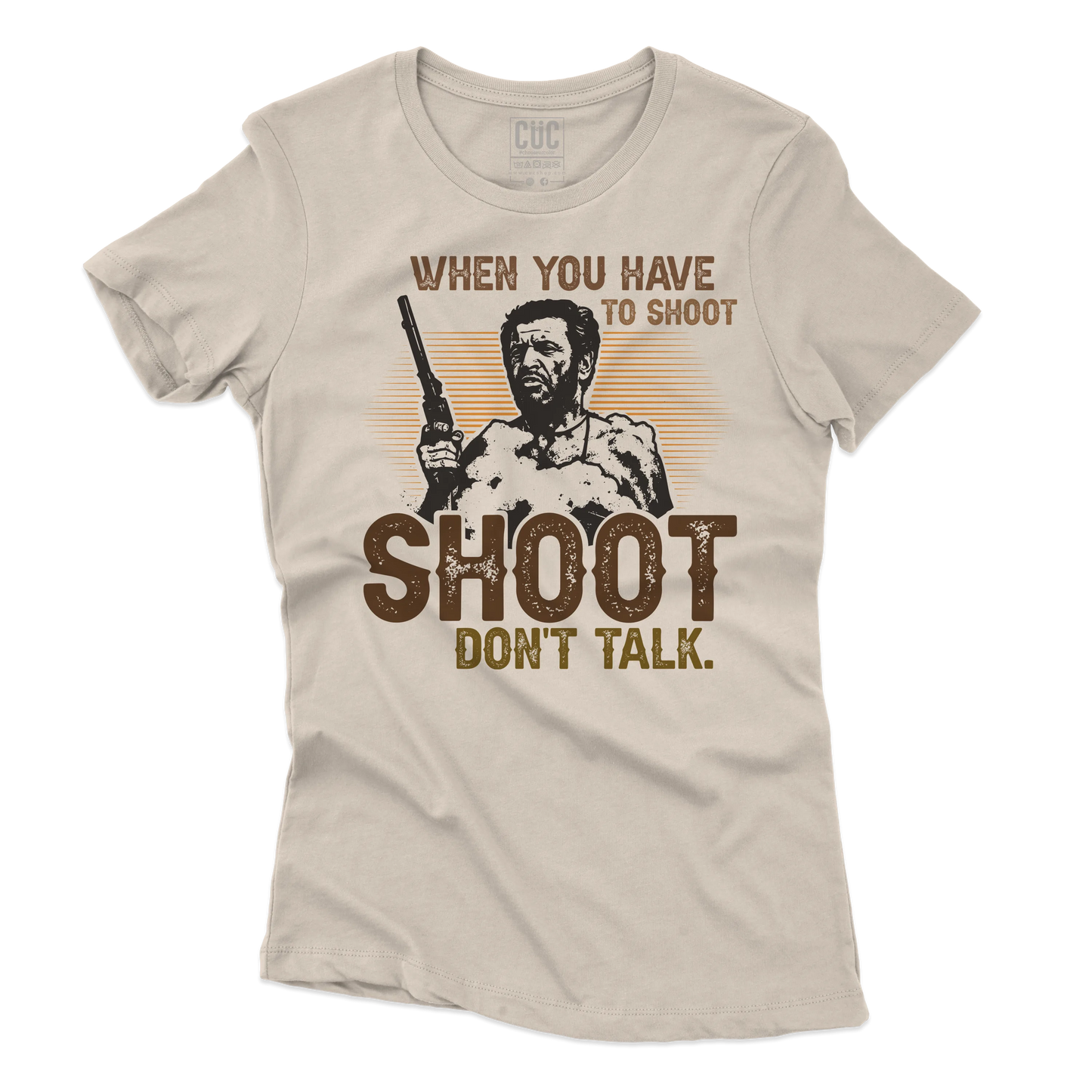 CUC T-SHIRT WHEN YOU HAVE TO SHOOT SHOOT - FILM - Il Bello il Brutto Il Cattivo - Cult -  #chooseurcolor