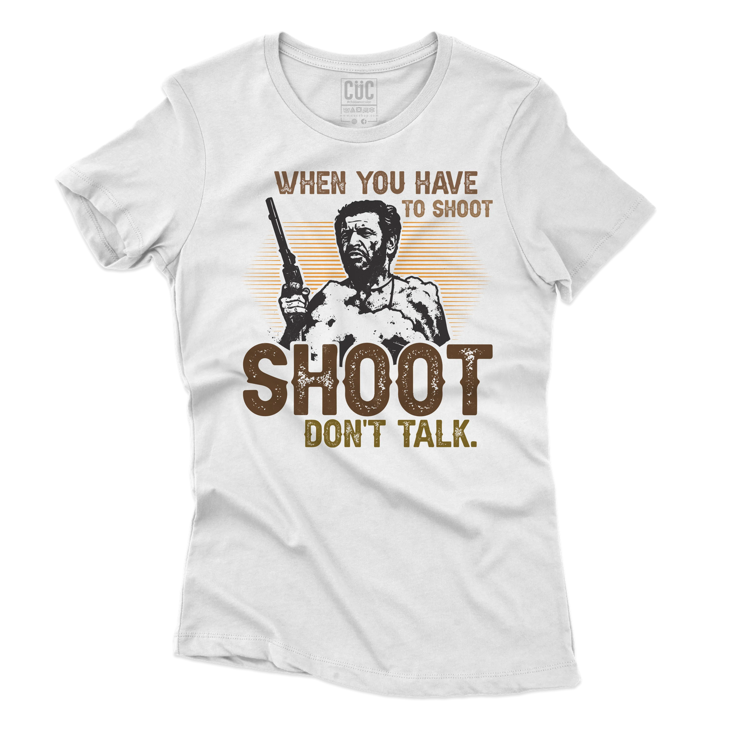 CUC T-SHIRT WHEN YOU HAVE TO SHOOT SHOOT - FILM - Il Bello il Brutto Il Cattivo - Cult -  #chooseurcolor