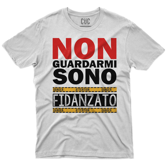 CUC T-SHIRT Non guardarmi sono fidanzato - SAN VALENTINO - Divertente - Regalo -  #chooseurcolor
