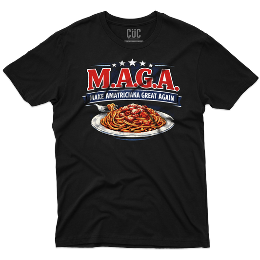 CUC T-SHIRT Make Amatriciana Great Again - MAGA - Ironica - Pasta - Italian Style - #chooseurcolor
