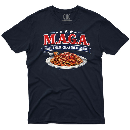 CUC T-SHIRT Make Amatriciana Great Again - MAGA - Ironica - Pasta - Italian Style -  #chooseurcolor