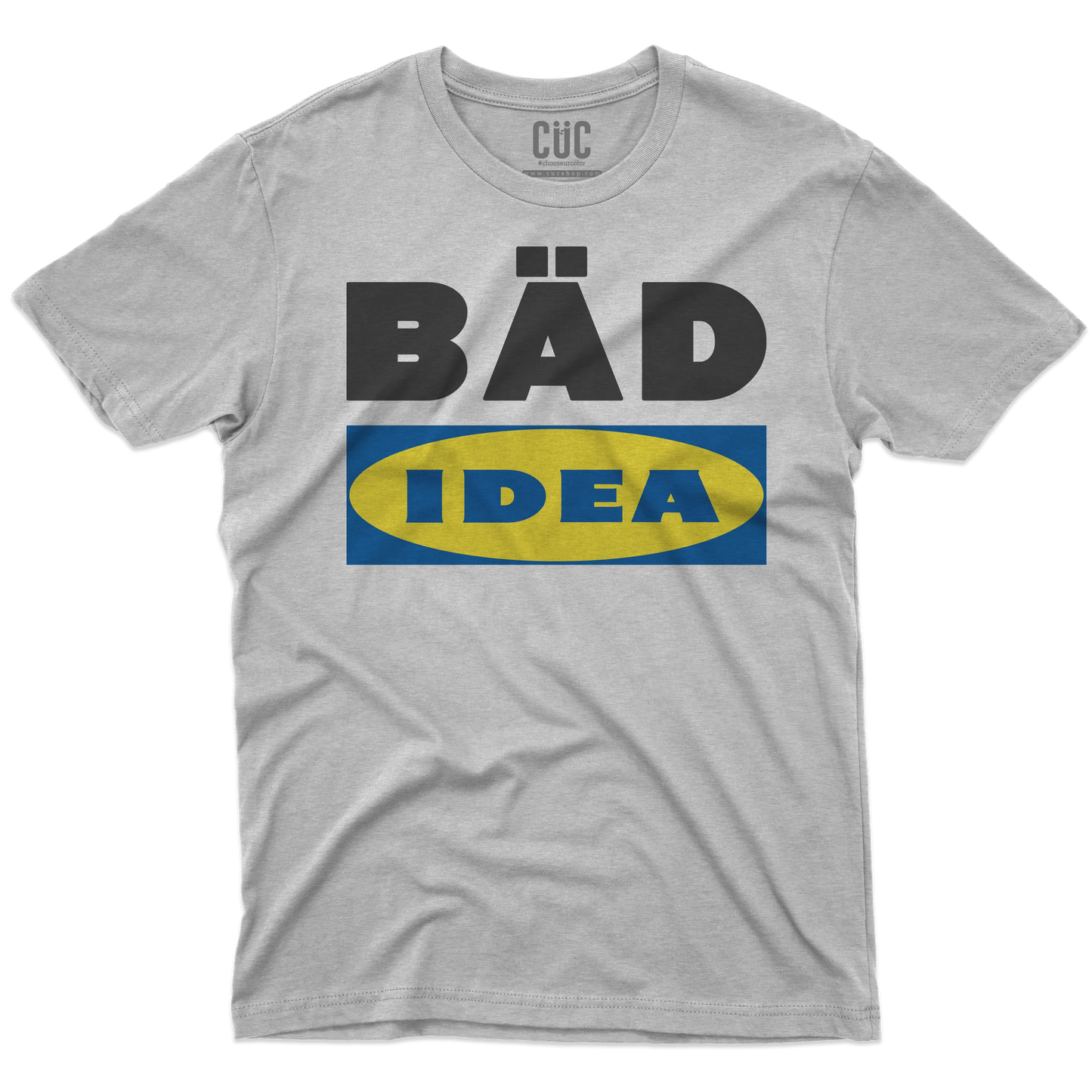 CUC T-SHIRT BAD IDEA - DIVERTENTE -  #chooseurcolor