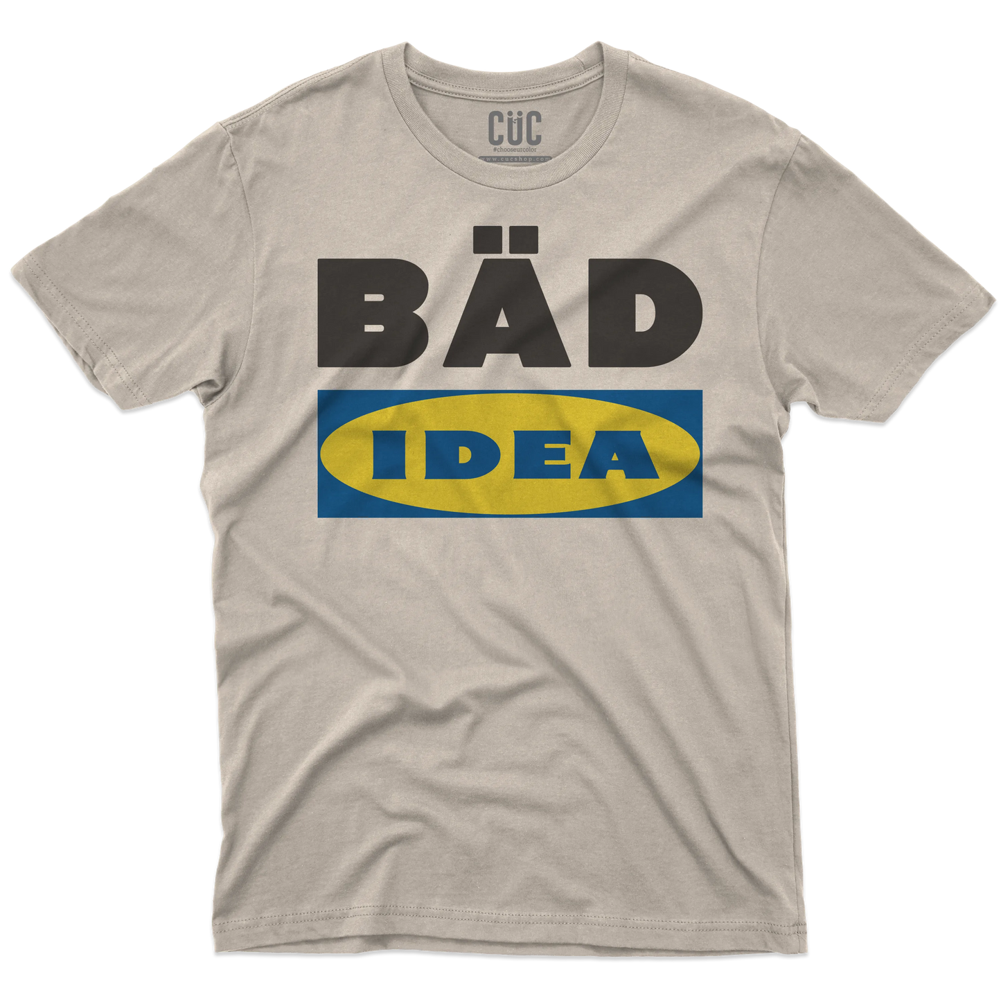CUC T-SHIRT BAD IDEA - DIVERTENTE -  #chooseurcolor