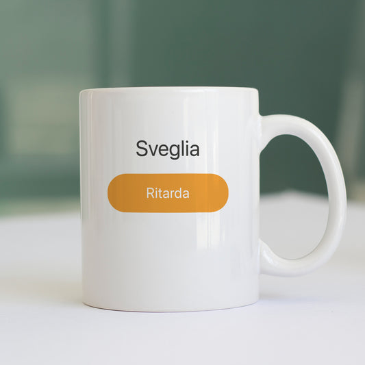 Tazza Sveglia Ritarda - Tazza simpatica idea regalo  #chooseurcolor