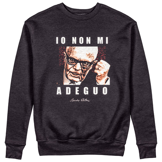 Felpa Girocollo Unisex IO NON MI ADEGUO - Pertini - Politica #chooseurcolor