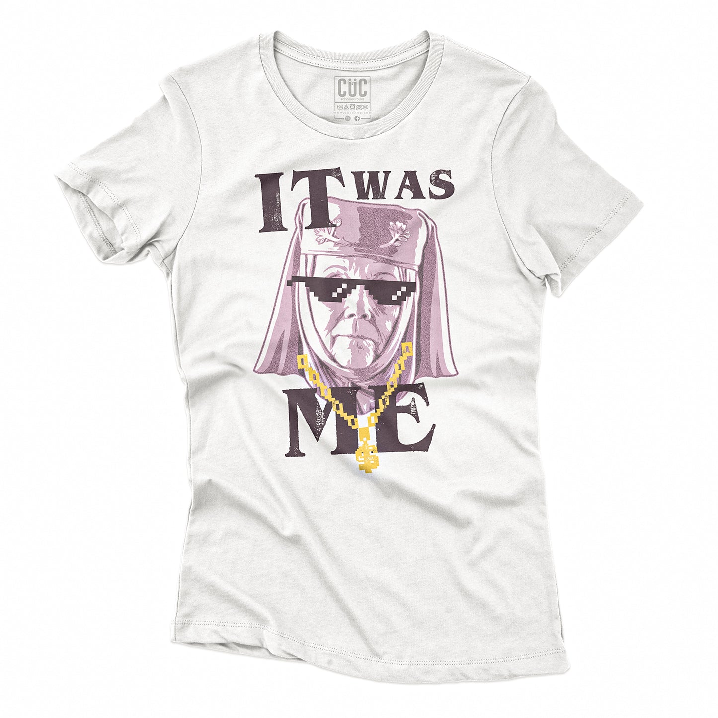 T-SHIRT CUC OLENNA IT WAS ME - Got #chooseurcolor