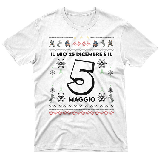 CUC T-Shirt IL MIO 25 DICEMBRE è IL 5 MAGGIO - natale sport sfottò tifo bianco nero #chooseurcolor