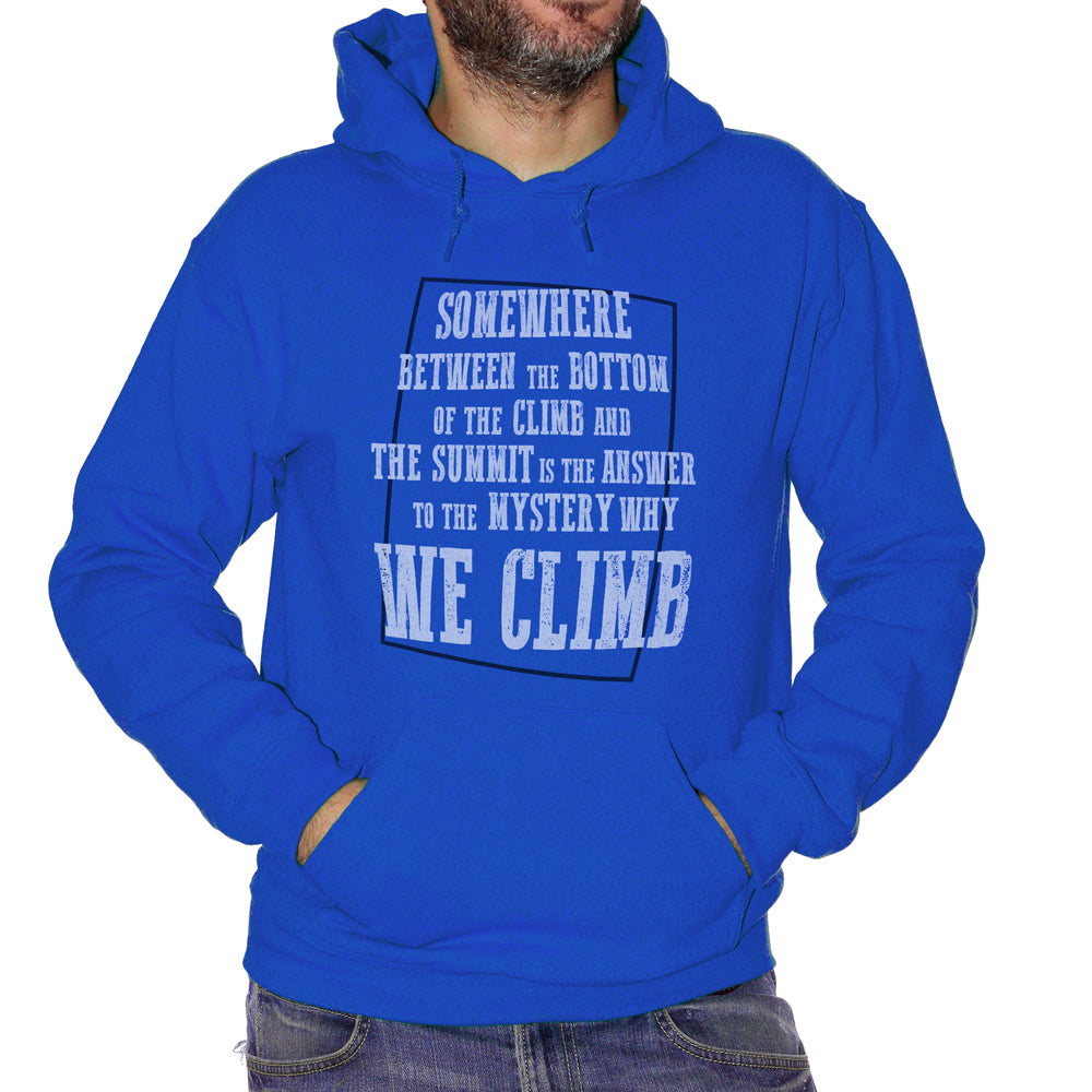 Dark Slate Blue Felpa Cappuccio Somewhere Between The Bottom Of The Climb And The Summit Is The Answer To The Mystery Why We Climb - Social Choose ur Color CucShop